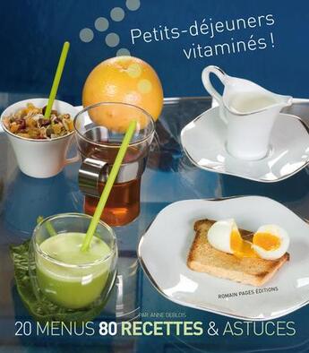 Couverture du livre « Petits-déjeuners vitaminés ! ; 20 menus, 80 recettes & astuces » de Anne Deblois aux éditions Romain Pages