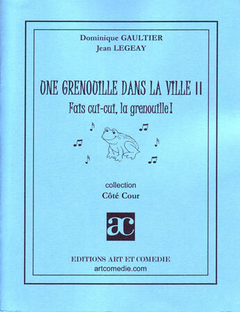 Couverture du livre « Une grenouille dans la ville Tome 2 » de Jean Legeay et Dominique Gaultier aux éditions Art Et Comedie