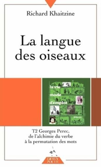 Couverture du livre « La langue des oiseaux Tome 2 ; Georges Perec, de l'alchimie du verbe à la permutation des mots » de Richard Khaitzine aux éditions Dervy