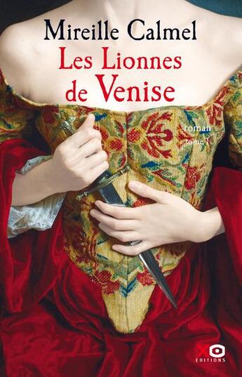 Couverture du livre « Les lionnes de Venise Tome 1 » de Mireille Calmel aux éditions Xo
