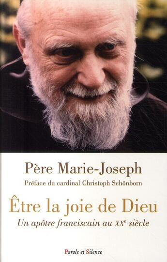 Couverture du livre « Être la joie de Dieu ; un apôtre franciscain au XX siècle » de Didier Rance aux éditions Parole Et Silence