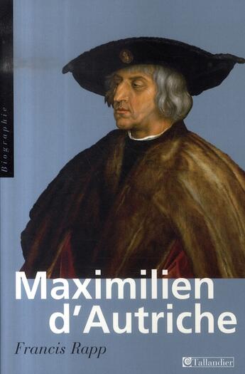 Couverture du livre « Maximilien d'autriche » de Francis Rapp aux éditions Tallandier