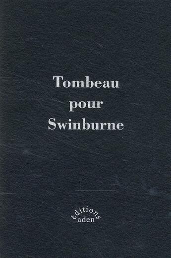 Couverture du livre « Tombeau de Swinburne » de  aux éditions Aden