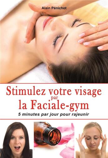 Couverture du livre « Stimulez votre visage par la faciale-gym » de Alain Penichot aux éditions Cristal