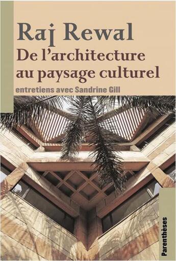 Couverture du livre « Raj Rewal, de l architecture au paysage culturel ; entretiens avec Sandrine Gill » de Ferrante Ferranti et Sandrine Gill aux éditions Parentheses