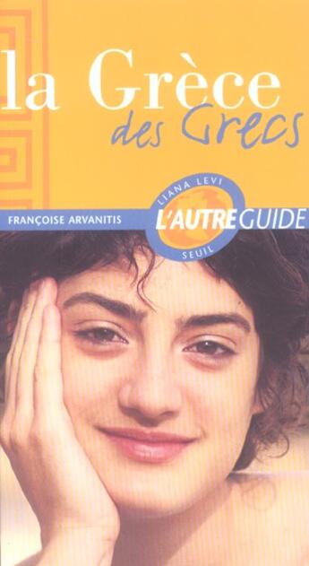 Couverture du livre « La grece des grecs » de Francoise Arvanitis aux éditions Liana Levi