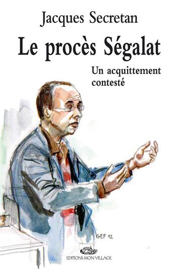 Couverture du livre « PROCES SEGALAT (LE) » de Secretan Jacques aux éditions Mon Village