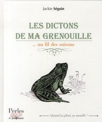 Couverture du livre « Les dictons de ma grenouille » de Jackie Seguin aux éditions Jouvence