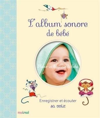 Couverture du livre « L'album sonore de bébé ; enregistrer et écouter sa voix » de Clara Zanotti aux éditions Nuinui