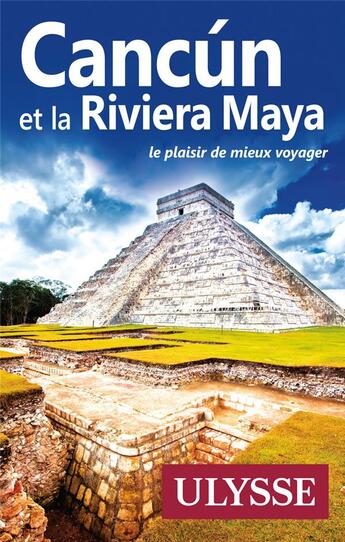 Couverture du livre « Cancun et la Riviera Maya » de  aux éditions Ulysse