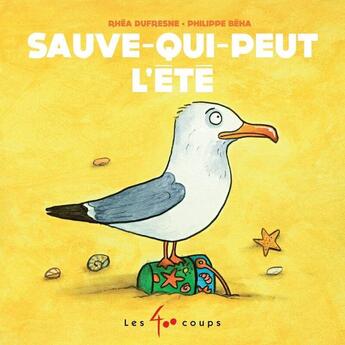 Couverture du livre « Sauve-qui-peut l'été » de Rhea Dufresne et Philippe Beha aux éditions 400 Coups