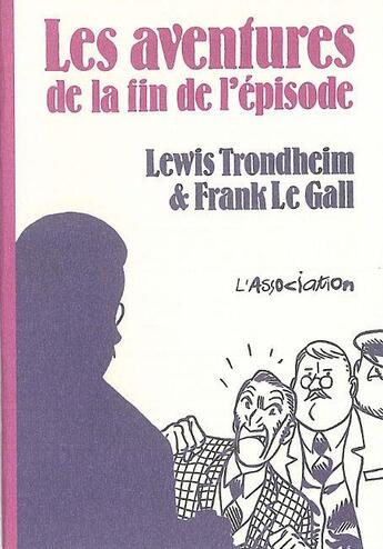 Couverture du livre « Les aventures de la fin de l'épisode » de Lewis Trondheim et Frank Le Gall aux éditions L'association