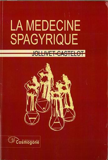Couverture du livre « La medecine spagyrique » de Francois Jollivet Castelot aux éditions Cosmogone