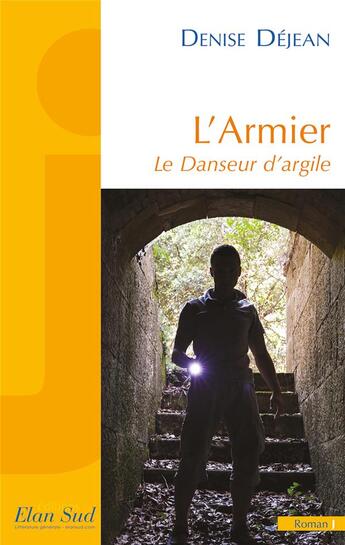 Couverture du livre « L'armier ; le danseur d'argile » de Denise Dejean aux éditions Elan Sud