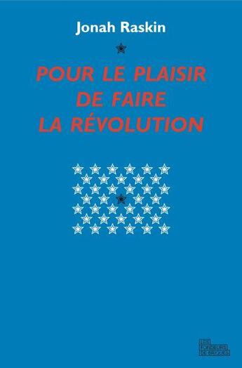 Couverture du livre « Pour le plaisir de faire la revolution » de Jonah Raskin aux éditions Les Fondeurs De Briques