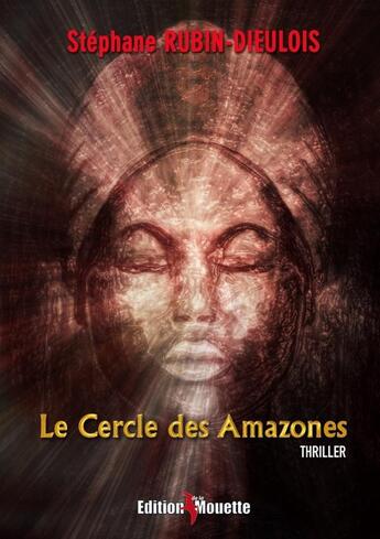 Couverture du livre « Le cercle des amazones » de Steph Rubin-Dieulois aux éditions De La Mouette