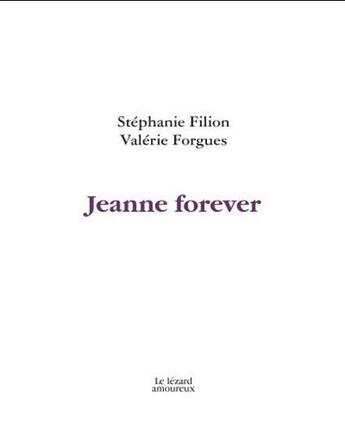 Couverture du livre « Jeanne forever » de Stephanie Filion aux éditions Le Lezard Amoureux