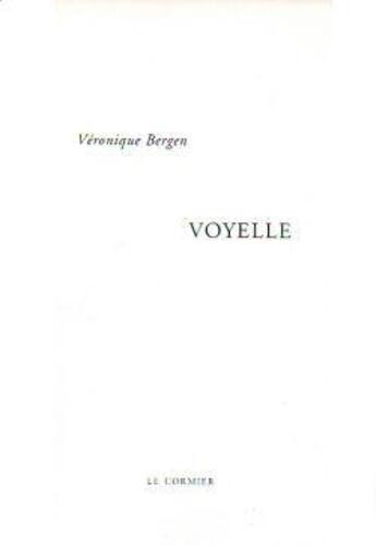 Couverture du livre « Voyelle » de Veronique Bergen aux éditions Cormier