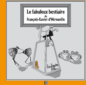 Couverture du livre « Le fabuleux bestiaire de François-Xavier d'Hérouville » de Francois-Xavier D' Herouville et Marie-Laure De Blois et Marie-Laetitia De Verneuil aux éditions Litt&graphie