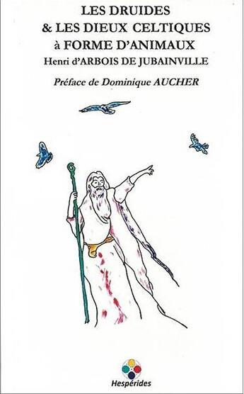 Couverture du livre « Les druides et les dieux celtiques à forme d'animaux » de Henri D' Arbois De Jubainville aux éditions Le Verger Des Hesperides