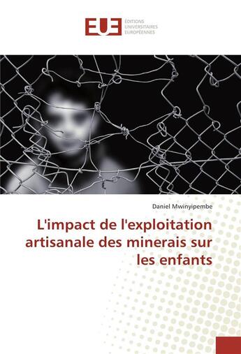 Couverture du livre « L'impact de l'exploitation artisanale des minerais sur les enfants » de Mwinyipembe Daniel aux éditions Editions Universitaires Europeennes