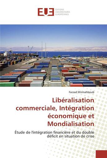 Couverture du livre « Liberalisation commerciale, integration economique et mondialisation » de Mirmahboub Farzad aux éditions Editions Universitaires Europeennes