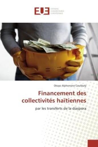 Couverture du livre « Financement des collectivites haitiennes - par les transferts de la diaspora » de Coulibaly Okayo aux éditions Editions Universitaires Europeennes