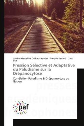 Couverture du livre « Pression selective et adaptative du paludisme sur la drepanocytose » de Delicat-Loembet L M. aux éditions Presses Academiques Francophones