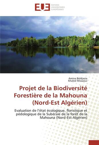 Couverture du livre « Projet de la biodiversité forestière de la Mahouna (nord-est algérien) » de  aux éditions Editions Universitaires Europeennes