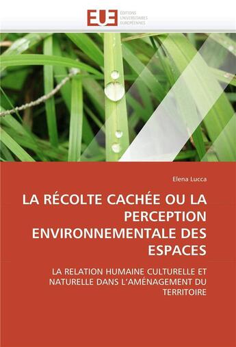 Couverture du livre « La recolte cachee ou la perception environnementale des espaces » de Lucca-E aux éditions Editions Universitaires Europeennes