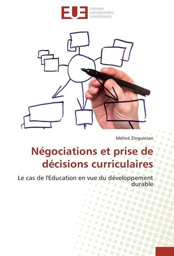 Couverture du livre « Négociations et prise de décisions curriculaires ; le cas de l'éducation en vue du développement durable » de Meline Zinguinian aux éditions Editions Universitaires Europeennes