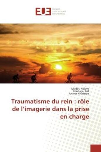 Couverture du livre « Traumatisme du rein : rôle de l'imagerie dans la prise en charge » de Modou Ndiaye aux éditions Editions Universitaires Europeennes