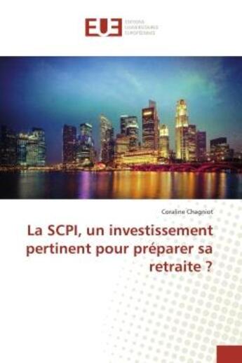 Couverture du livre « La scpi, un investissement pertinent pour preparer sa retraite ? » de Chagniot Coraline aux éditions Editions Universitaires Europeennes