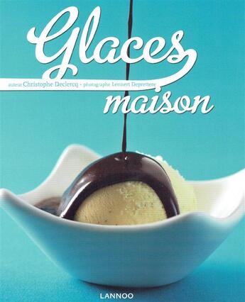 Couverture du livre « Glaces maison » de Christophe Declercq aux éditions Editions Racine