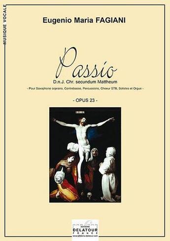 Couverture du livre « Passio (D.n.J. Chr. Secundum Mattheum) (SCORE) » de Eugenio-Maria Fagiani aux éditions Delatour