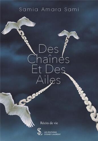 Couverture du livre « Des chaînes et des ailes » de Sami Samia Amara aux éditions Sydney Laurent