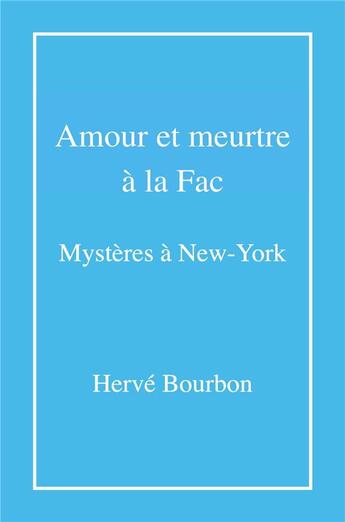 Couverture du livre « Amour et meurtre à la fac : mystères à New York » de Herve Bourbon aux éditions Librinova