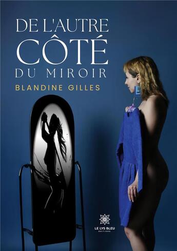 Couverture du livre « De l'autre côté du miroir » de Gilles Blandine aux éditions Le Lys Bleu