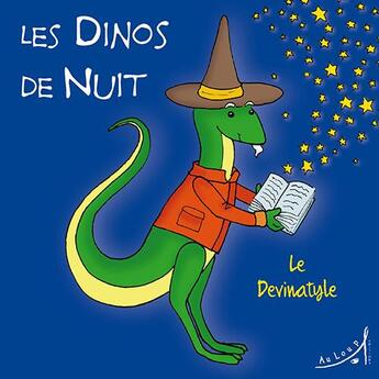 Couverture du livre « LES DINOS DE NUIT Tome 5 : le devinatyle » de Laurence Erwin et Mandar et Brand Alexander aux éditions Au Loup