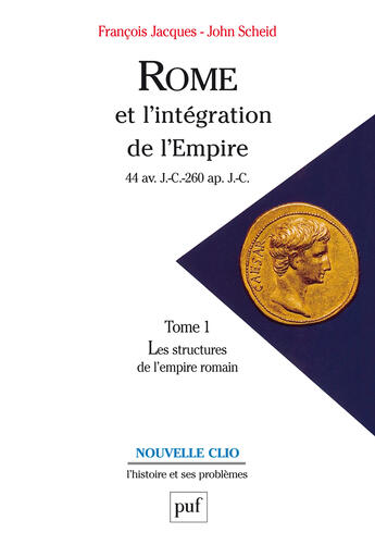 Couverture du livre « Rome et l'intégration de l'empire (44 av. J.-C.-260 ap. J.C.) t.1 ; les structures de l'empire romain (7e édition) » de Scheid John / Jacque aux éditions Puf