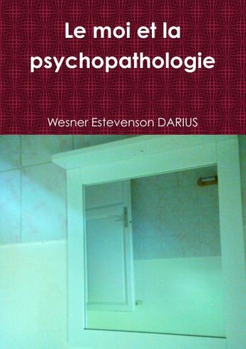 Couverture du livre « Le moi et la psychopathologie » de Wesner Estevenson Darius aux éditions W Edition