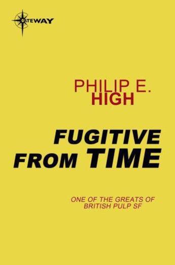Couverture du livre « Fugitive from Time » de High Philip E aux éditions Orion Digital