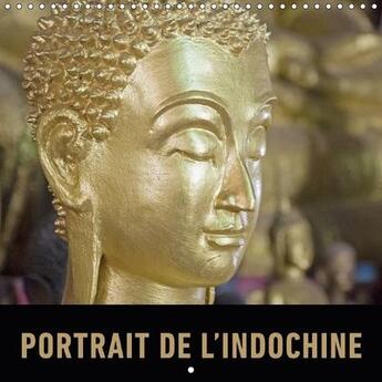 Couverture du livre « Portrait de l indochine calendrier mural 2018 300 300 mm squ - un voyage en images a travers » de Ristl M aux éditions Calvendo