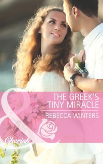 Couverture du livre « The Greek's Tiny Miracle (Mills & Boon Cherish) » de Rebecca Winters aux éditions Mills & Boon Series