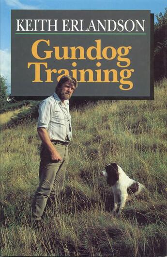 Couverture du livre « GUNDOG TRAINING » de Erlandson Keith aux éditions Quiller Books Digital