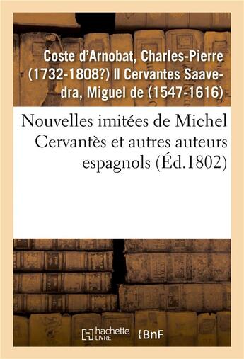 Couverture du livre « Nouvelles imitees de michel cervantes et autres auteurs espagnols » de Coste D'Arnobat C-P. aux éditions Hachette Bnf