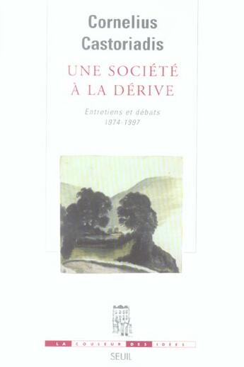 Couverture du livre « Une societe a la derive. entretiens et debats (1974-1997) » de Castoriadis C. aux éditions Seuil