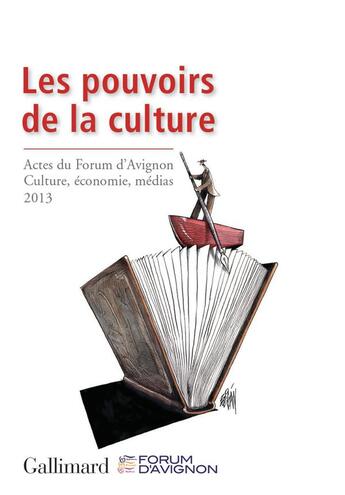 Couverture du livre « Les pouvoirs de la culture ; actes du forum d'Avignon 2013 » de  aux éditions Gallimard