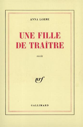 Couverture du livre « Une fille de traitre » de Lorme Anna aux éditions Gallimard