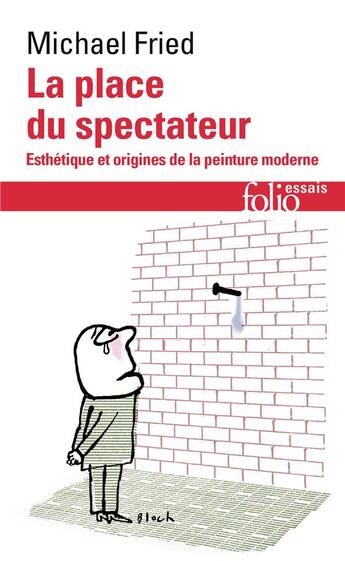 Couverture du livre « La place du spectateur ; esthétique et origines de la peinture moderne » de Michael Fried aux éditions Folio